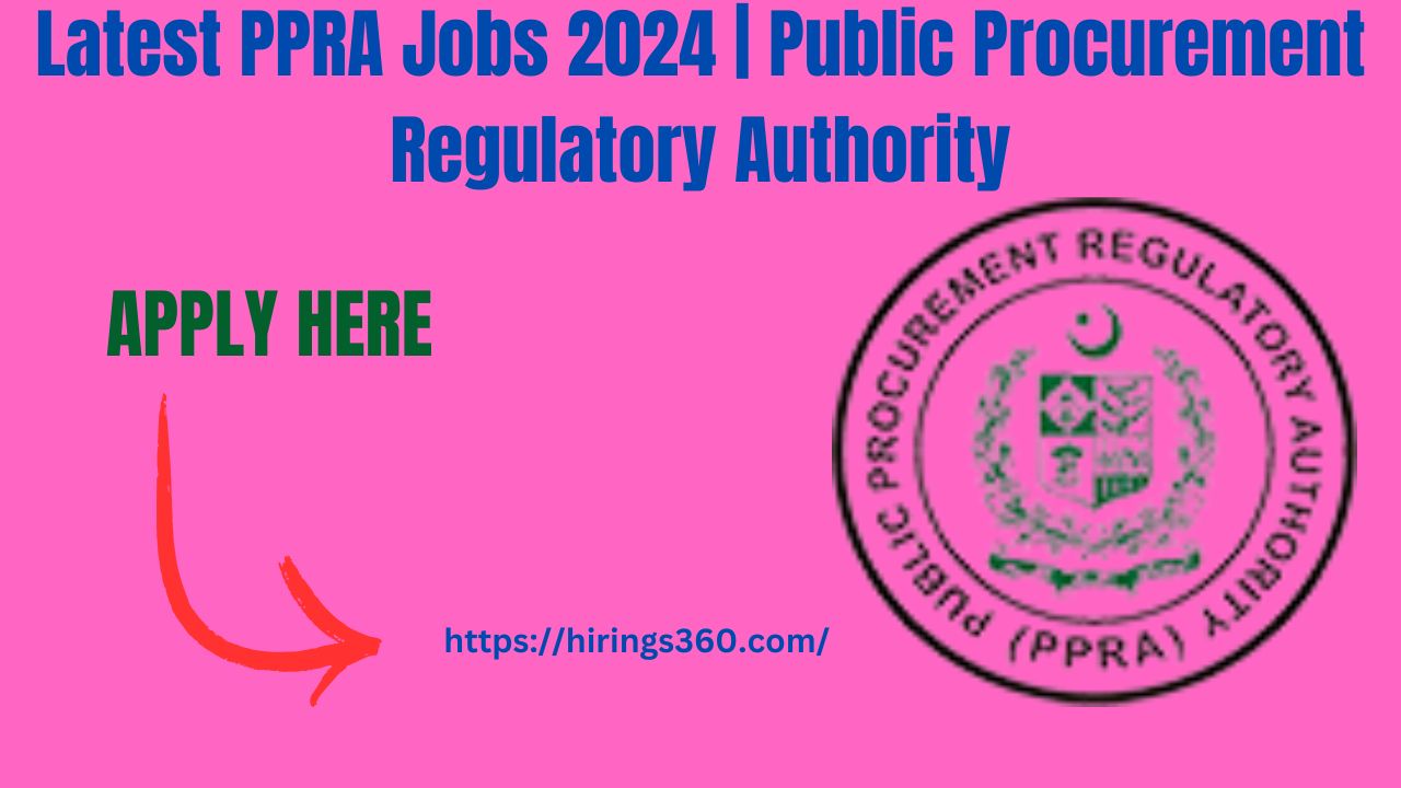 Latest PPRA Jobs 2024 | Public Procurement Regulatory Authority
