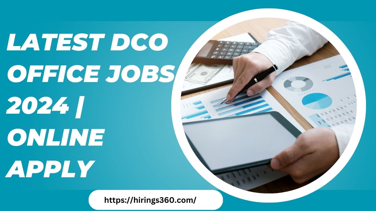 Latest DCO Office Jobs 2024 | Online Apply