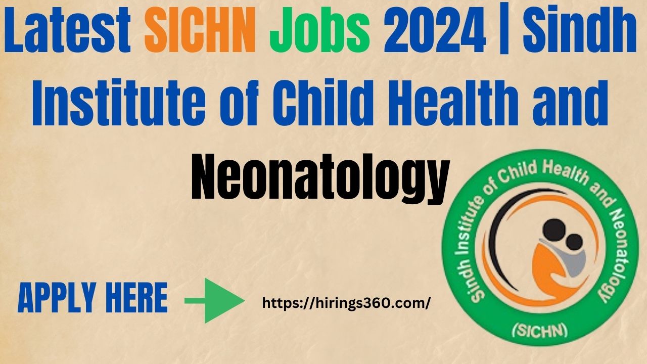 Latest SICHN Jobs 2024 | Sindh Institute of Child Health and Neonatology