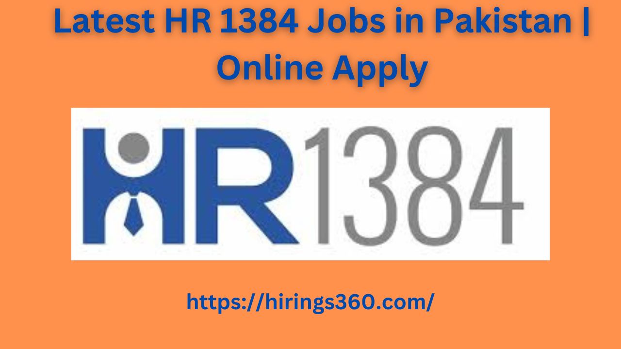 Latest HR 1384 Jobs in Pakistan | Online Apply
