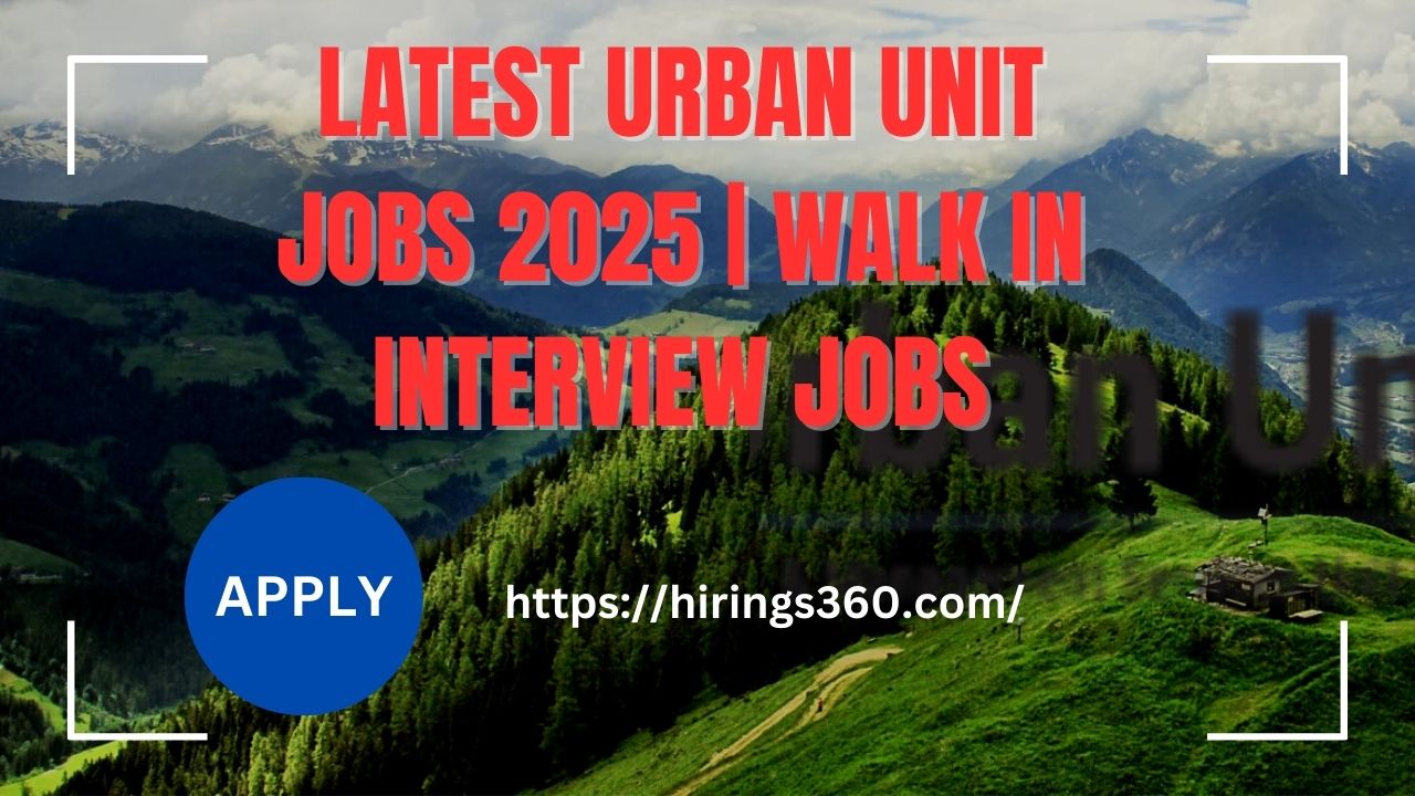 Latest Urban Unit Jobs 2025 | Walk in Interview Jobs