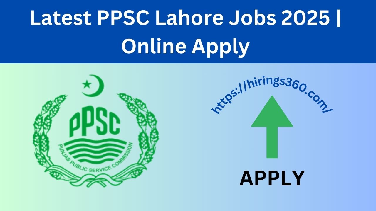 Latest PPSC Lahore Jobs 2025 | Online Apply